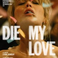 DIE MY LOVE de Lynne Ramsay : la critique du film